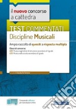 Test commentati Discipline musicali: Valido per le classi di concorso: A29 Musica negli istituti di istruzione secondaria di II grado A30 Musica nella scuola secondaria di I grado. E-book. Formato EPUB