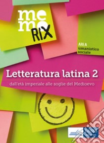 Memorix Letteratura latina 2: Dall'età imperiale alle soglie del Medioevo. E-book. Formato EPUB ebook di Enrico Renna