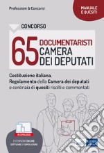 Concorso 65 Documentaristi Camera dei deputati: Costituzione italiana, Regolamento Camera dei deputati e quesiti risolti e commentati. E-book. Formato EPUB