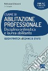 Esame di abilitazione professionale - Disciplina ordinistica e laurea abilitante: Guida pratica all'esame di Stato. E-book. Formato EPUB ebook di Ciro Costagliola