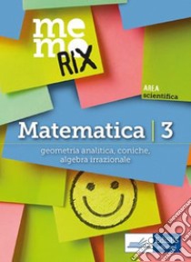 Matematica 3: Geometria analitica, coniche, algebra irrazionale. E-book. Formato EPUB ebook di Emiliano Barbuto