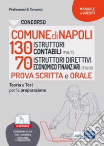 Comune di Napoli 130 ISTRUTTORI CONTABILI (FIN/C) e70 ISTRUTTORI DIRETTIVI ECONOMICO FINANZIARI (FIN/D) Secondaria di I e II grado: Teoria e Test per la preparazione alla prova scritta e orale. E-book. Formato EPUB ebook di AA. VV.