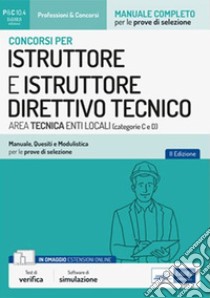 Concorsi per istruttore e istruttore direttivo tecnico area tecnica enti locali (categorie C e D) Secondaria di I e II grado: Manuale, Quesiti e Modulistica per le prove di selezione. E-book. Formato EPUB ebook di AA. VV.