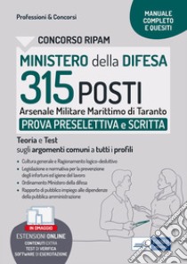 Concorso RIPAM - Ministero della Difesa - 315 posti Arsenale Militare Marittimo di Taranto: Manuale e Quesiti per la prova preselettiva e scritta. E-book. Formato EPUB ebook di AA. VV.