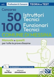 CONCORSO 50 istruttori tecnici e 100 Funzionari tecnici comune di Messina: Manuale e quesiti per tutte le prove d’esame. E-book. Formato EPUB ebook di AA. VV.