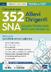 Concorso 352 Allievi Dirigenti SNA (Scuola Nazionale dell'Amministrazione) - Manuale e quesiti per tutte le prove: Manuale per tutte le prove di selezione. E-book. Formato EPUB ebook