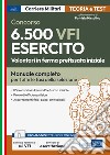 Concorso 6500 VFI Esercito - Volontari in ferma prefissata iniziale: Manuale completo per tutte le fasi della selezione. E-book. Formato EPUB ebook