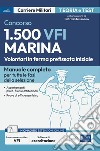 Concorso 1500 VFI Marina militare - Volontari in ferma prefissata iniziale: Manuale completo per tutte le fasi della selezione. E-book. Formato EPUB ebook