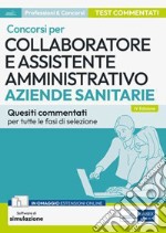 Concorsi Collaboratore e assistente amministrativo  Aziende sanitarie: Quesiti commentati per tutte le fasi di selezione. E-book. Formato EPUB ebook