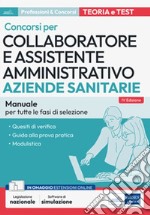 Concorsi  per Collaboratore e Assistente amministrativo nelle Aziende Sanitarie: Manuale per tutte le fasi di selezione. E-book. Formato EPUB