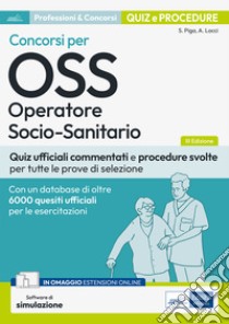 Concorsi per OSS Operatore Socio-Sanitario: Quiz ufficiali commentati e procedure svolte per tutte le prove di selezione. E-book. Formato EPUB ebook di AA. VV.