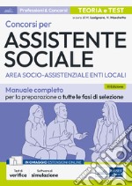 Concorsi per ASSISTENTE SOCIALE. AREA SOCIO-ASSISTENZIALE ENTI LOCALI: Manuale completo
per la preparazione a tutte le fasi di selezione. E-book. Formato EPUB ebook