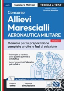 Concorso Allievi Marescialli Aeronautica Militare: Manuale per la preparazione completa a tutte le fasi di selezione. E-book. Formato EPUB ebook di AA. VV.