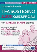 [EBOOK]La preselezione del TFA sostegno 2.500 Quiz ufficiali: Ampissima raccolta di quiz ufficiali suddivisi per materia e argomento per un ripasso sistematico del programma d’esame. E-book. Formato EPUB ebook