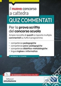 Quiz commentati per la prova scritta del concorso scuola: Ampia raccolta di quesiti a risposta multipla commentati su tutto il programma. E-book. Formato EPUB ebook di AA. VV.