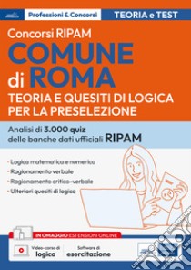 [EBOOK] Concorsi RIPAM Comune di Roma - Teoria e Quesiti di Logica per la preselezione: Quesiti di logica risolti e commentati. E-book. Formato EPUB ebook di AA. VV.