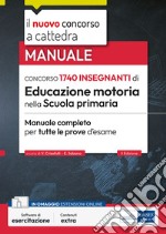 CONCORSO 1740 INSEGNANTI di Educazione motoria nella Scuola primaria: Manuale completo per tutte le prove d’esame. E-book. Formato EPUB ebook