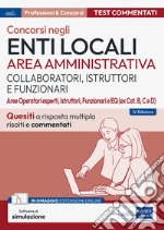 Concorsi Enti locali Area amministrativa (Collaboratori, istruttori e Funzionari): Quesiti a risposta multipla risolti commentati. E-book. Formato EPUB ebook