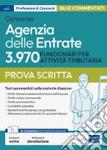 Concorso Agenzia delle Entrate 3.970 FUNZIONARI PER ATTIVITÀ TRIBUTARIA: Quesiti commentati sulle materie della prova scritta. E-book. Formato EPUB ebook