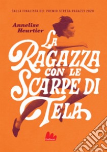 La ragazza con le scarpe di tela. E-book. Formato EPUB ebook di Annelise Heurtier