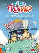 Ciao, sono Frida Miao. Non sopporto le vacanze!. E-book. Formato EPUB