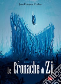 Le cronache di Zi. Libro 3 Turi. E-book. Formato EPUB ebook di Jean-François Chabas