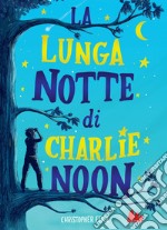 La lunga notte di Charlie Noon. E-book. Formato EPUB ebook