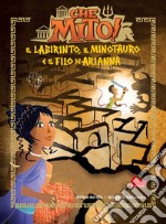 Che mito! Il labirinto, il Minotauro e il filo di Arianna. E-book. Formato EPUB ebook