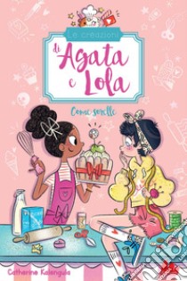 Le creazioni di Agata e Lola. Come sorelle. E-book. Formato EPUB ebook di Catherine Kalengula