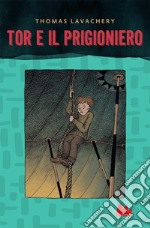 Tor e il prigioniero. E-book. Formato EPUB ebook