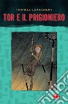 Tor e il prigioniero. E-book. Formato EPUB ebook di Thomas Lavachery