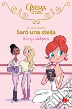 Sarò una stella. Intrigo all'Opéra. E-book. Formato EPUB ebook