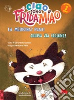 Ciao, sono Frida Miao. La medicina? Puah! - Arriva zia Ciclone!. E-book. Formato EPUB