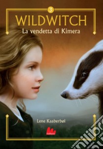 Wildwitch 3. La vendetta di Kimera. E-book. Formato EPUB ebook di Lene Kaaberbøl