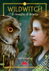 Wildwitch 4. Il risveglio di Bravita. E-book. Formato EPUB ebook di Lene Kaaberbøl