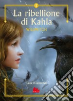 Wildwitch 5. La ribellione di Kahla. E-book. Formato EPUB ebook