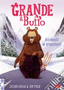 Grande & Buffo. Accidenti ai prepotenti. E-book. Formato EPUB ebook di Julian Gough