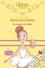 Sarò una stella. La nuova arrivata. E-book. Formato EPUB