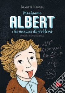 Mi chiamo Albert e ho un sacco di problemi. E-book. Formato EPUB ebook di Brigitte Kernel