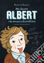 Mi chiamo Albert e ho un sacco di problemi. E-book. Formato EPUB ebook