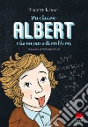 Mi chiamo Albert e ho un sacco di problemi. E-book. Formato EPUB ebook