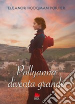 Pollyanna diventa grande. E-book. Formato EPUB ebook