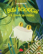 I bulli sciocchi (e il ranocchio furbo). E-book. Formato PDF ebook