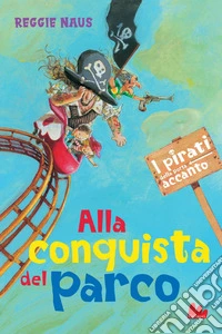 I pirati della porta accanto. Alla conquista del parco. E-book. Formato EPUB ebook