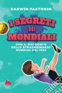 I segreti dei Mondiali. E-book. Formato EPUB ebook di Darwin Pastorin