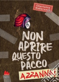 Non aprire questo pacco. Azzanna!. E-book. Formato PDF ebook di Charlotte Habersack