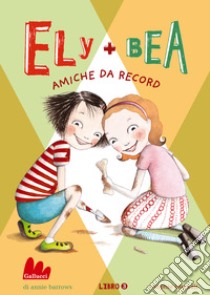 Ely + Bea 3 Amiche da record. E-book. Formato EPUB ebook di Annie Barrows