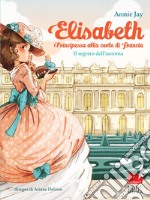 Elisabeth principessa alla corte di Francia. Il segreto dell'automa. E-book. Formato EPUB