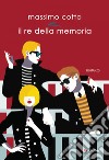 Il re della memoria. E-book. Formato EPUB ebook