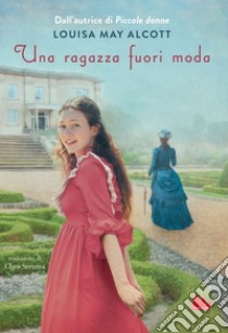 Una ragazza fuori moda. E-book. Formato EPUB ebook di Louisa May Alcott